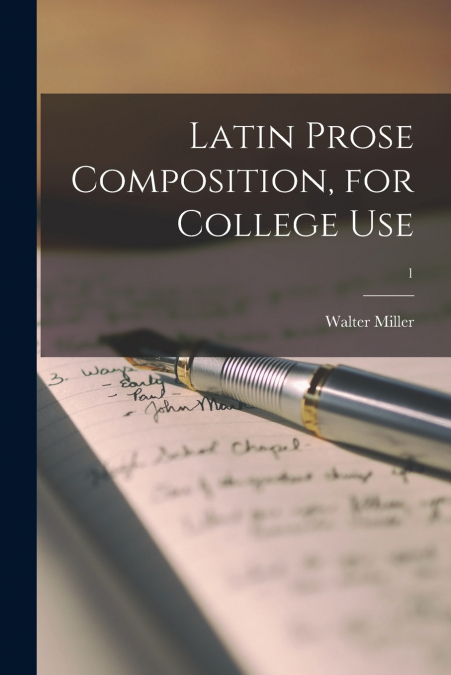 Latin Prose Composition, for College Use; 1