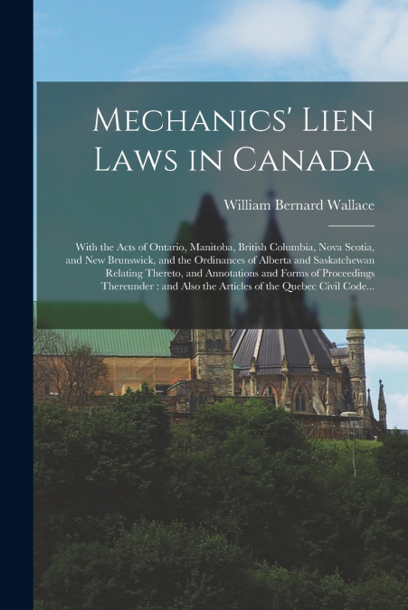 Mechanics’ Lien Laws in Canada [microform]