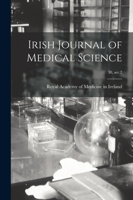 Irish Journal of Medical Science; 30, ser.2