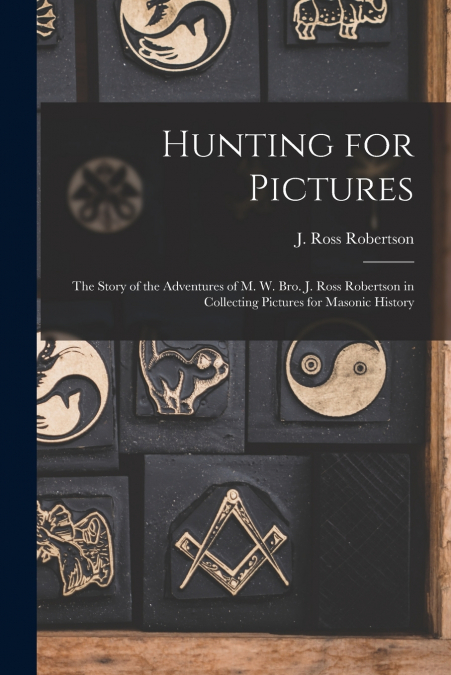 Hunting for Pictures [microform]
