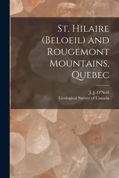 St. Hilaire (Beloeil) and Rougemont Mountains, Quebec [microform]
