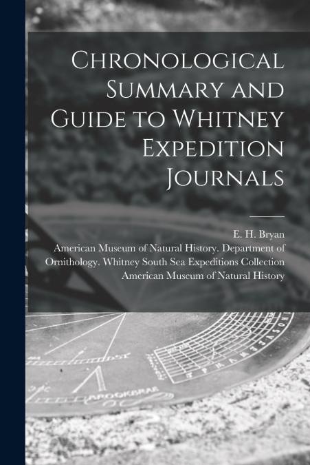 Chronological Summary and Guide to Whitney Expedition Journals