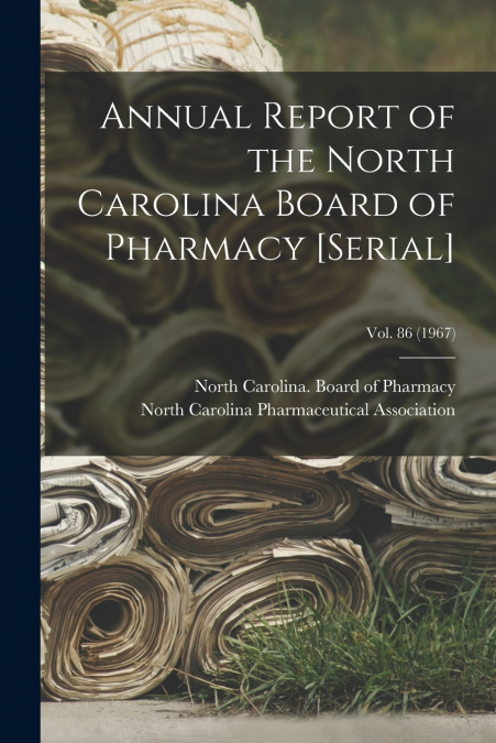 Annual Report of the North Carolina Board of Pharmacy [serial]; Vol. 86 (1967)
