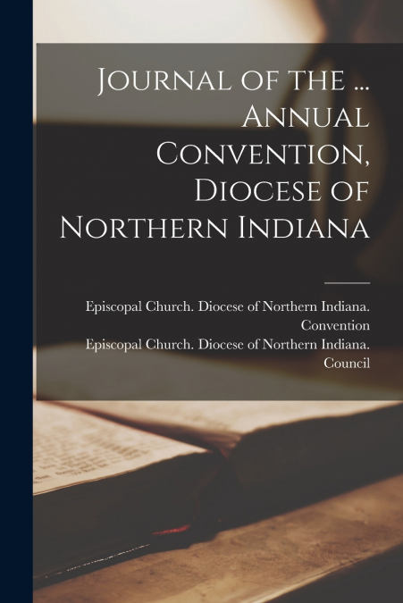Journal of the ... Annual Convention, Diocese of Northern Indiana
