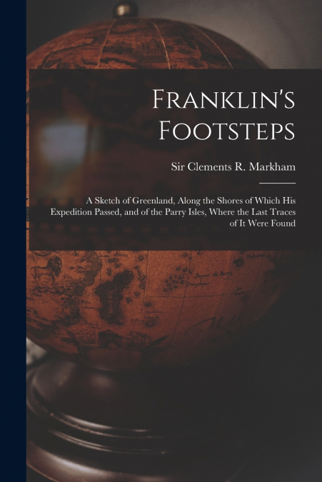 Franklin’s Footsteps [microform]