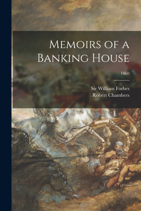 Memoirs of a Banking House; 1860