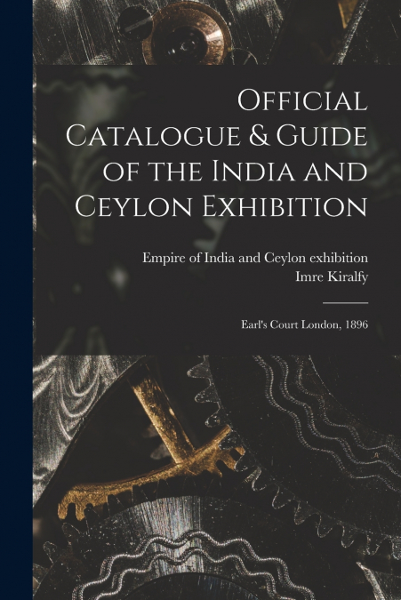 Official Catalogue & Guide of the India and Ceylon Exhibition