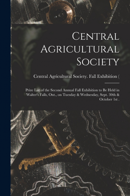 Central Agricultural Society [microform]