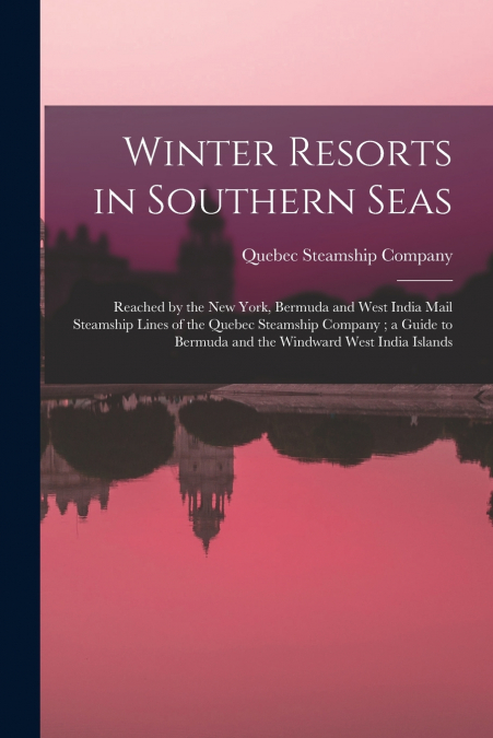 Winter Resorts in Southern Seas [microform]