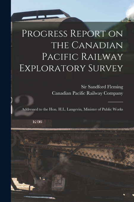 Progress Report on the Canadian Pacific Railway Exploratory Survey [microform]