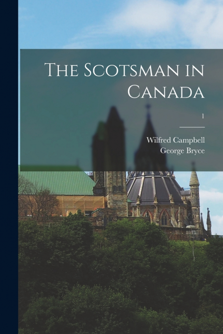 The Scotsman in Canada; 1