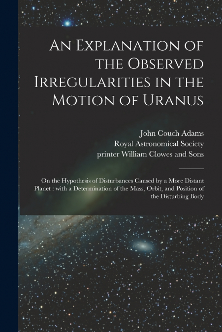 An Explanation of the Observed Irregularities in the Motion of Uranus