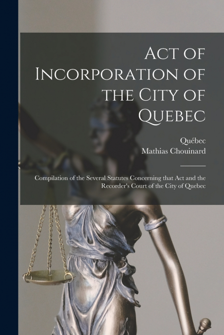 Act of Incorporation of the City of Quebec [microform]
