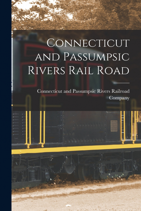 Connecticut and Passumpsic Rivers Rail Road [microform]
