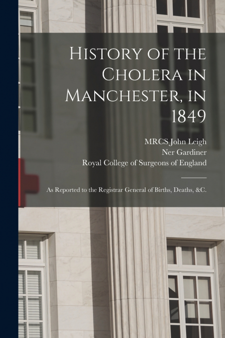 History of the Cholera in Manchester, in 1849