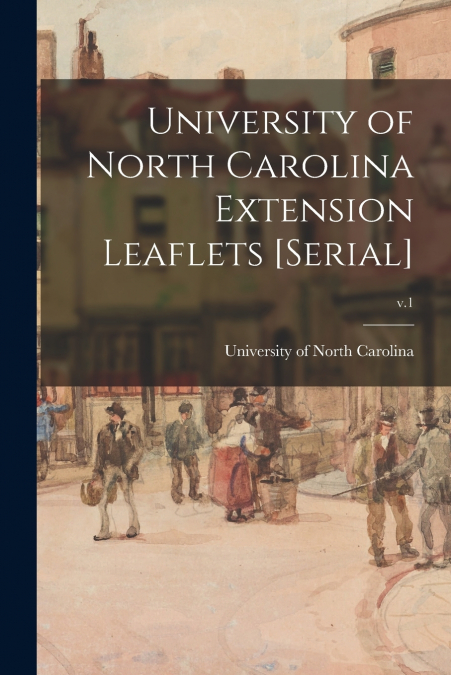 University of North Carolina Extension Leaflets [serial]; v.1
