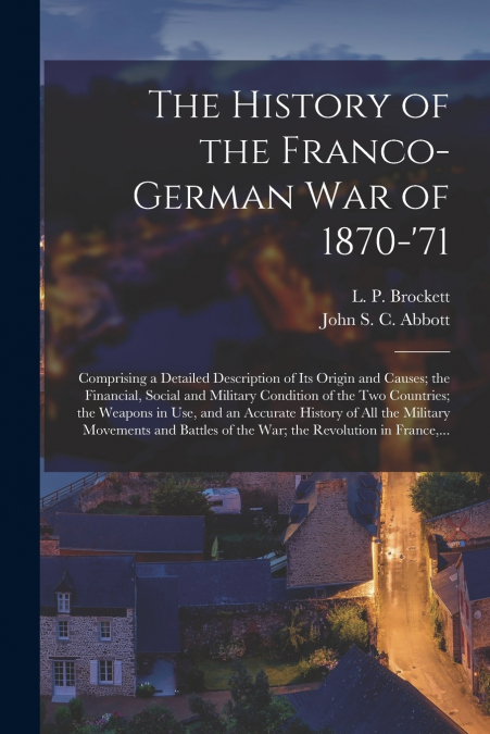 The History of the Franco-German War of 1870-’71 [microform]