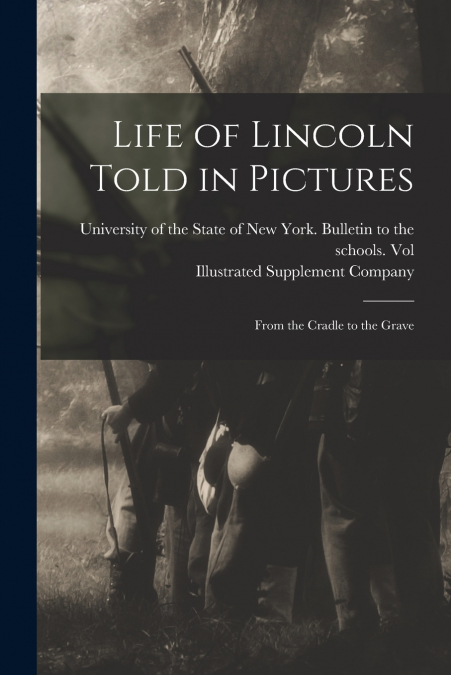 Life of Lincoln Told in Pictures