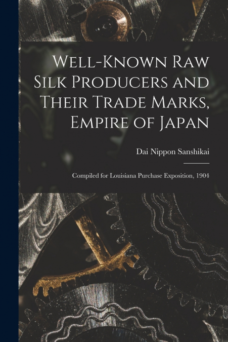 Well-known Raw Silk Producers and Their Trade Marks, Empire of Japan
