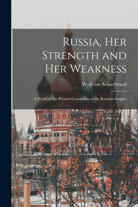 Russia, Her Strength and Her Weakness