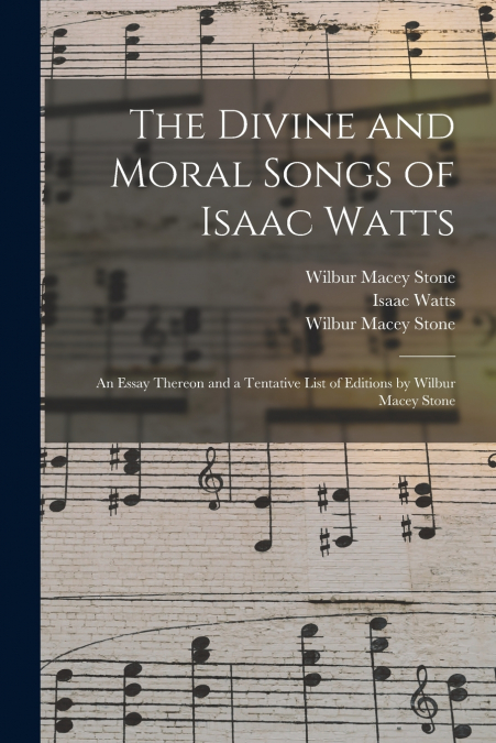 The Divine and Moral Songs of Isaac Watts