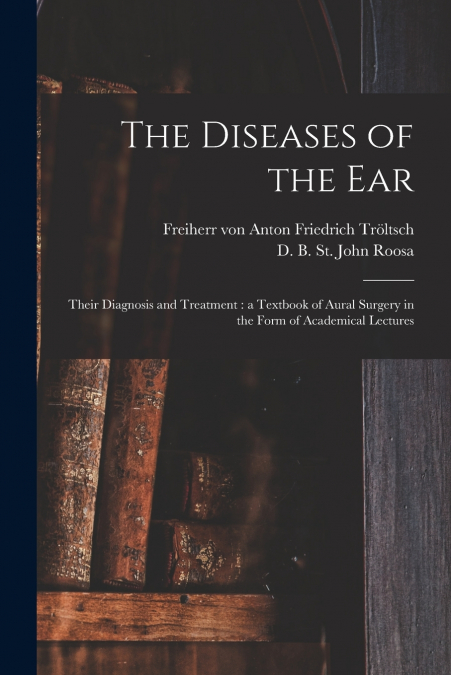 The Diseases of the Ear