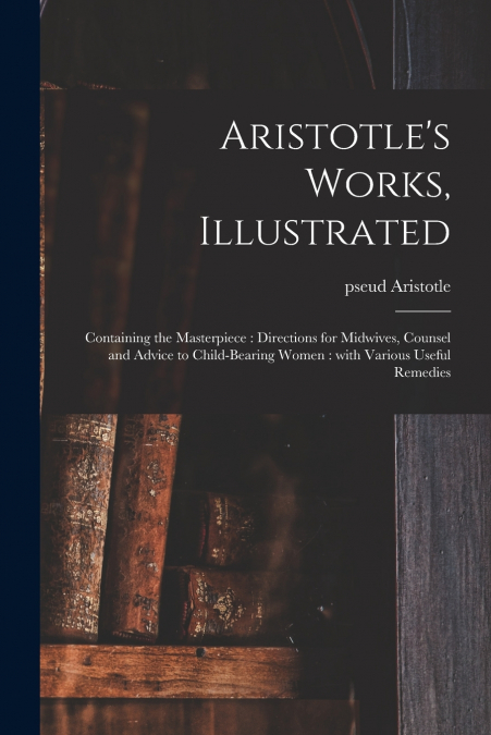 Aristotle’s Works, Illustrated