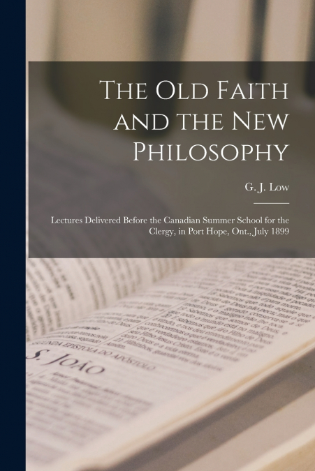 The Old Faith and the New Philosophy [microform]