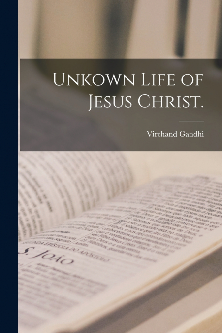 Unkown Life of Jesus Christ.