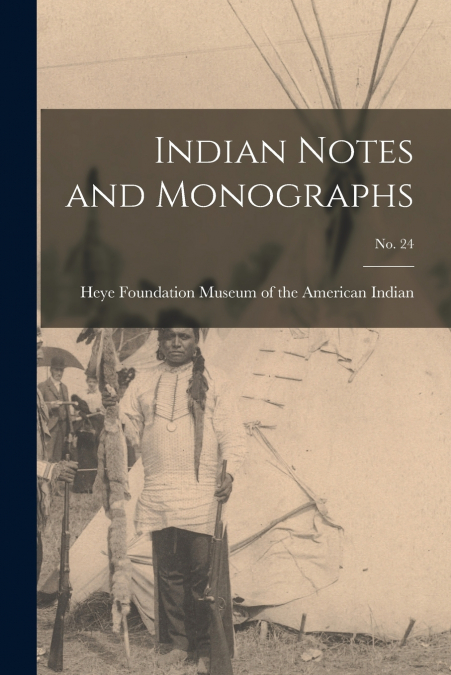 Indian Notes and Monographs; no. 24
