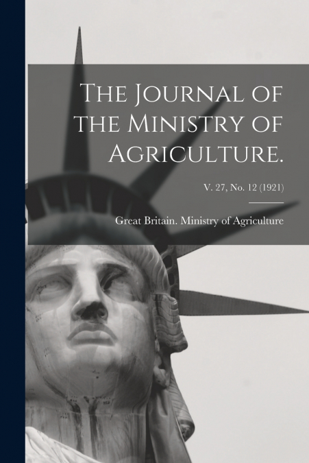 The Journal of the Ministry of Agriculture.; v. 27, no. 12 (1921)