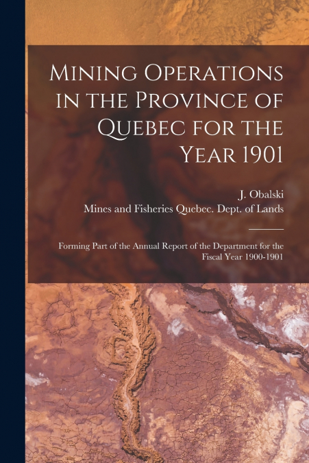 Mining Operations in the Province of Quebec for the Year 1901 [microform]