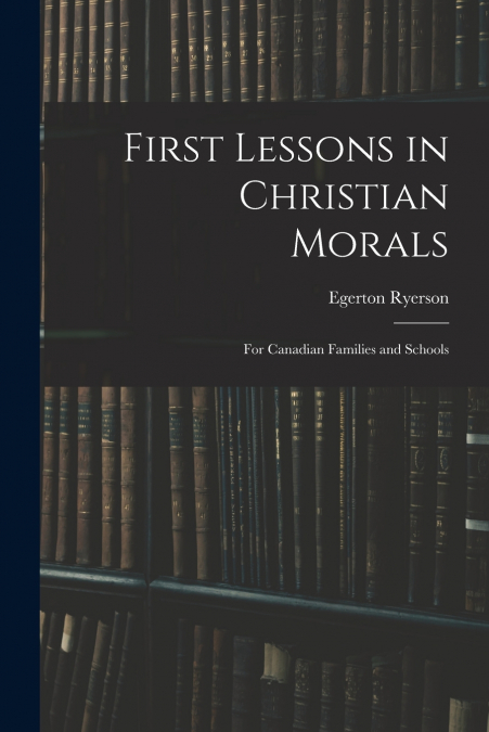 First Lessons in Christian Morals