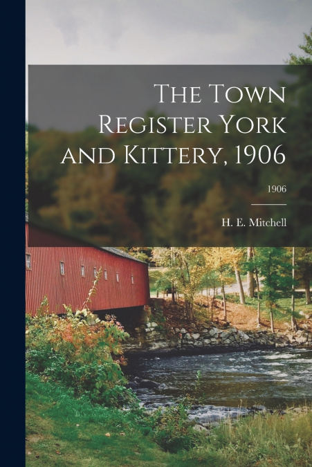 The Town Register York and Kittery, 1906; 1906