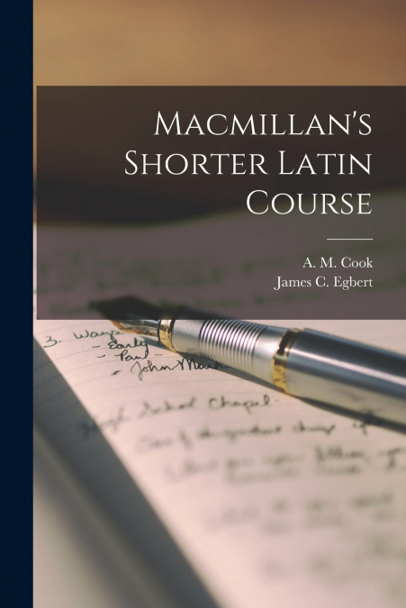 Macmillan’s Shorter Latin Course [microform]