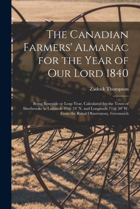 The Canadian Farmers’ Almanac for the Year of Our Lord 1840 [microform]
