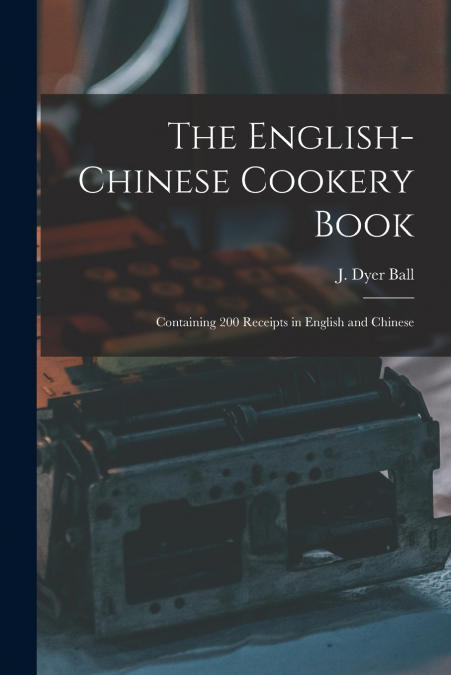 The English-Chinese Cookery Book