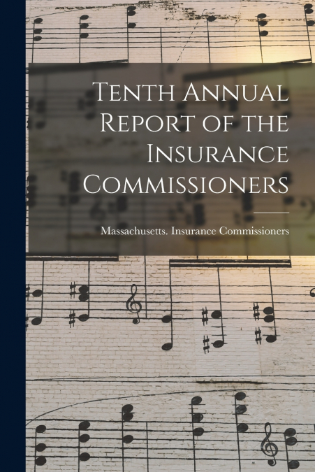 Tenth Annual Report of the Insurance Commissioners