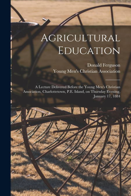 Agricultural Education [microform]