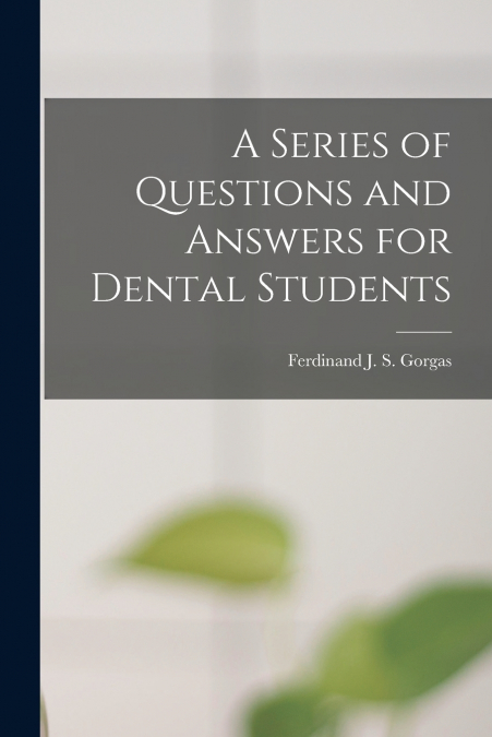 A Series of Questions and Answers for Dental Students