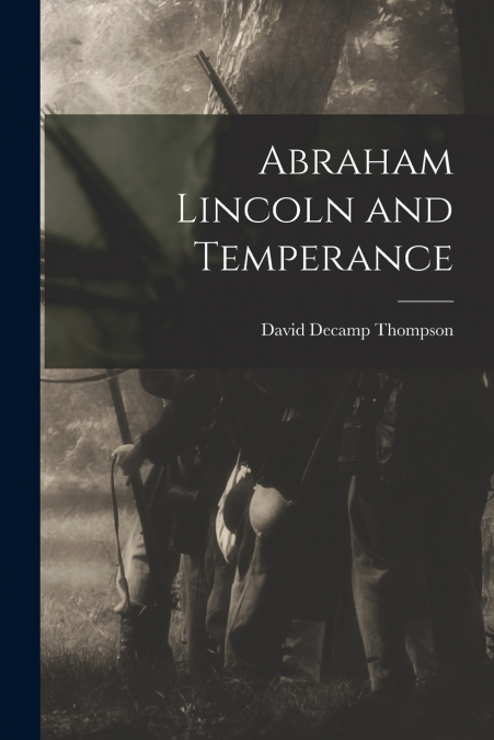 Abraham Lincoln and Temperance