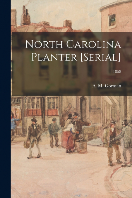 North Carolina Planter [serial]; 1858