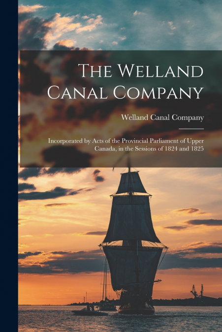 The Welland Canal Company [microform]