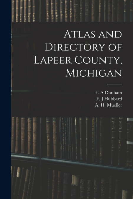 Atlas and Directory of Lapeer County, Michigan