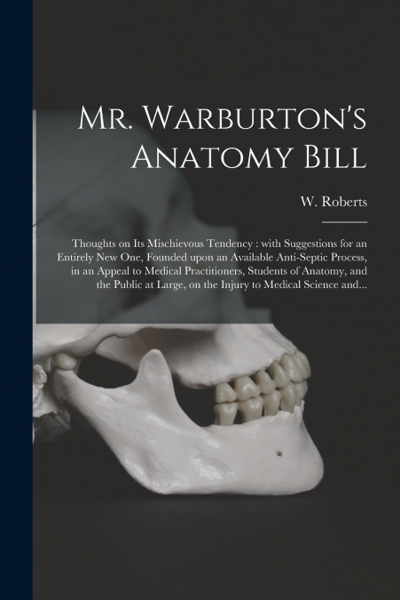 Mr. Warburton’s Anatomy Bill