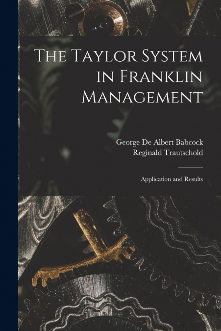 The Taylor System in Franklin Management [microform]