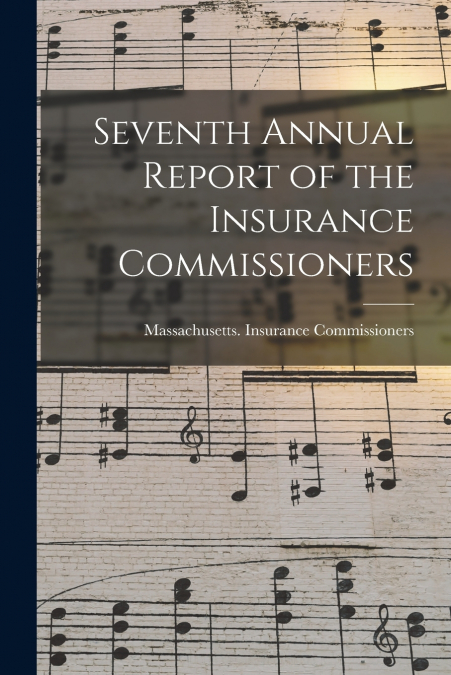 Seventh Annual Report of the Insurance Commissioners