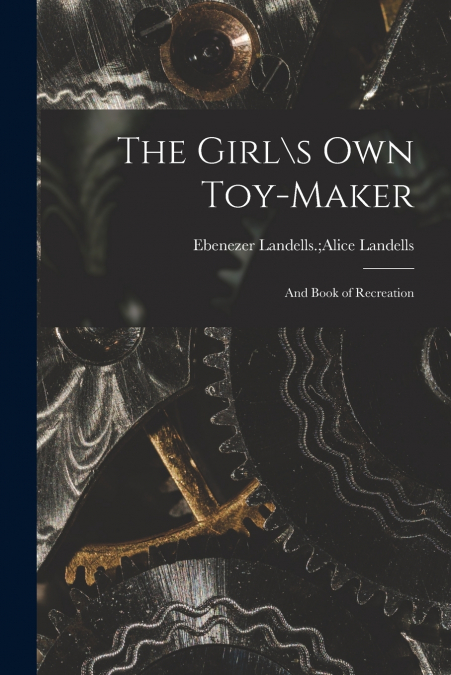 The Girl s Own Toy-maker