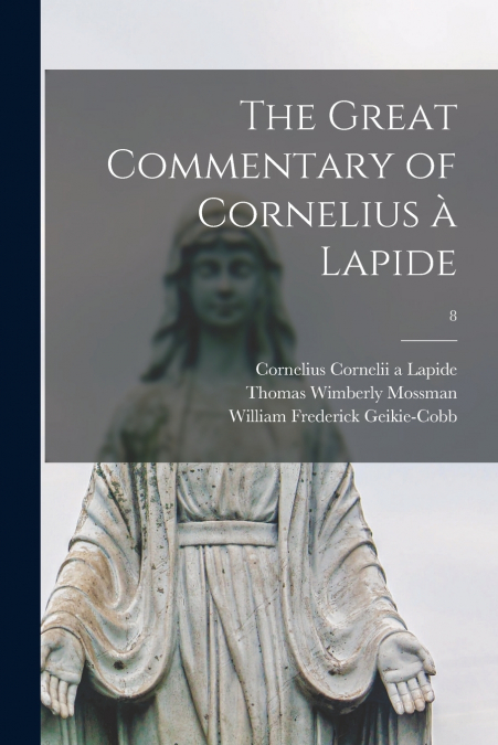The Great Commentary of Cornelius à Lapide; 8