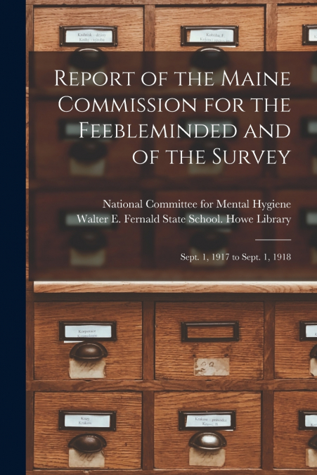 Report of the Maine Commission for the Feebleminded and of the Survey